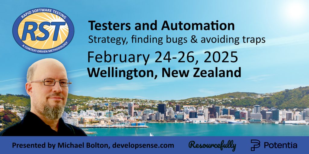 Picture of Michael Bolton and Wellington, NZ. Potentia and Resourcefully present Rapid Software Testing in Wellington: Testers and Automation: Avoiding the Traps February 24 - 26, 2025